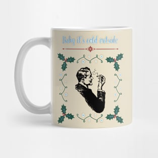 Baby it’s cold outside Mug